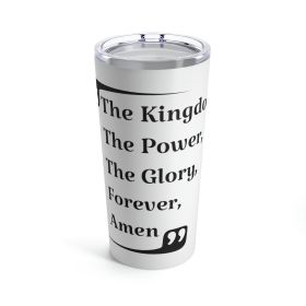 Home/travel Accessories, Insulated Tumbler 20oz, The Kingdom The Power The Glory Forever Amen, Christian Inspiration