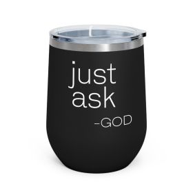 Insulated Tumbler - 12oz, Say It Soul, "just Ask-god" Statement Shirt, Christian, Religious, Inspirational, Christian Attire And Activewear