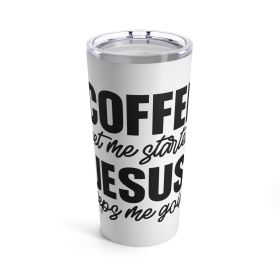 Insulated Tumbler 20oz, Coffee Get Me Started, Jesus Keeps Me Going