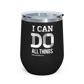 Insulated Tumbler - 12oz, i Can Do All Things Philippians 4:13 Scripture Bible Verse Print