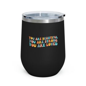 Insulated Tumbler - 12oz, You Are Beautiful Strong Loved Inspiration Affirmation Multicolor