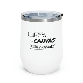 Insulated Tumbler - 12oz, Life's a Canvas Design Yours Motivational Aspiration - Black