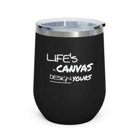 Insulated Tumbler - 12oz, Life's a Canvas Design Yours Motivational Aspiration