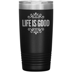 Insulated Tumbler - 20oz - Life Is Good Print - Engraved, Travel Mug