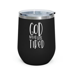 Insulated Tumbler - 12oz, Say It Soul - God Never Gets Tired, Inspirational Quotes, Words Of Encouragement