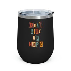 Insulated Tumbler - 12oz, Say It Soul - Don't Give Up Hope, Inspiration