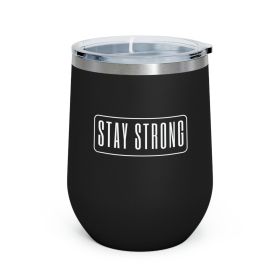 Insulated Tumbler - 12oz, Stay Strong - Motivational Affirmation