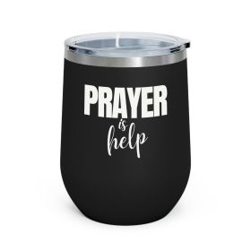 Insulated Tumbler - 12oz, Say It Soul - Prayer Is Help, Inspirational Quotes, Prayer For Help (Color: Black)