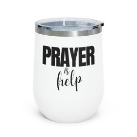 Insulated Tumbler - 12oz, Say It Soul - Prayer Is Help, Inspirational Quotes, Prayer For Help (Color: White)